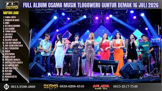 Download lagu FULL ALBUM OSAMA MUSIK IN TLOGOWERU GUNTUR DEMAK 16 JULI 2026 mp3