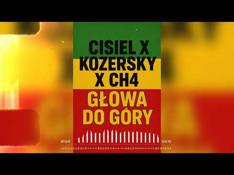 Cisiel x Kozersky x CH4 - Głowa do góry 