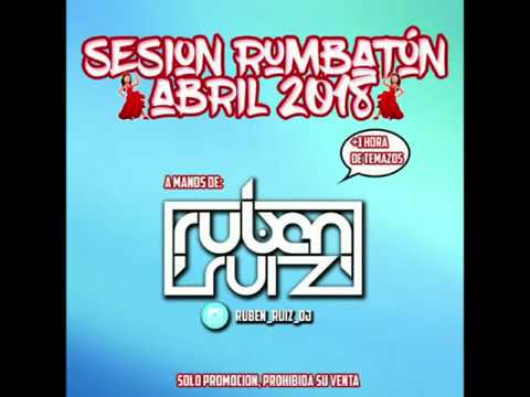 Rumbatón Sesión Rubén Ruiz Dj 2018 Temazos reggaeton flamenco mayo 2018