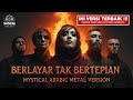 BERLAYAR TAK BERTEPIAN ELLA Mystical Arabic Metal Version AI Cover Sunziq