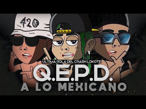 A LO MEXICANO - Crash Lokote (Q.E.P.D), Maniako, QBA, Biper LiricaKallejera, PoisonKings, DannyRamos