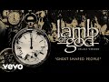 Lamb of God - Ghost Shaped People (Official Audio)