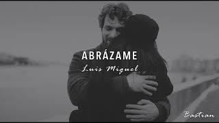 Luis Miguel - Abrázame (Letra) ♡