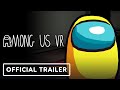 Among Us - Official VR Gameplay Trailer | Upload VR 2022