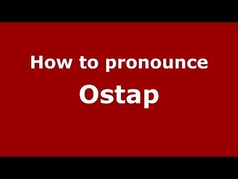How to pronounce Ostap (Russian/Russia) - PronounceNames.com