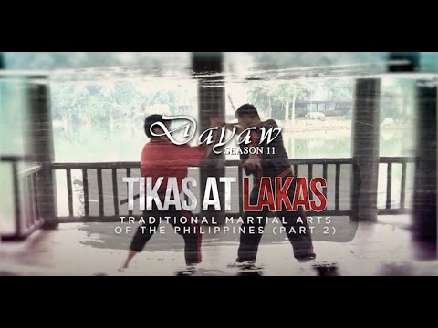 Dayaw Season 11 - Episode 5: Tikas at Lakas (Traditional Martial Arts of the Philippines Part 2)