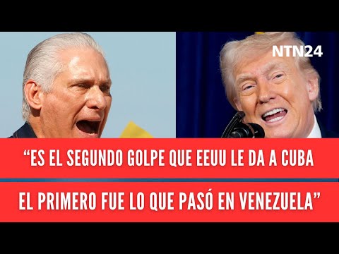 “Es el segundo golpe que Estados Unidos le da a Cuba, el primero fue lo que pasó en Venezuela”