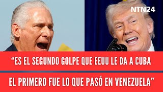 “Es el segundo golpe que Estados Unidos le da a Cuba, el primero fue lo que pasó en Venezuela”