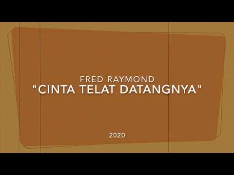 Fred Raymond - Cinta Telat Datangnya (Official Lyric Video)
