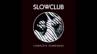 Slow Club - Everything is New