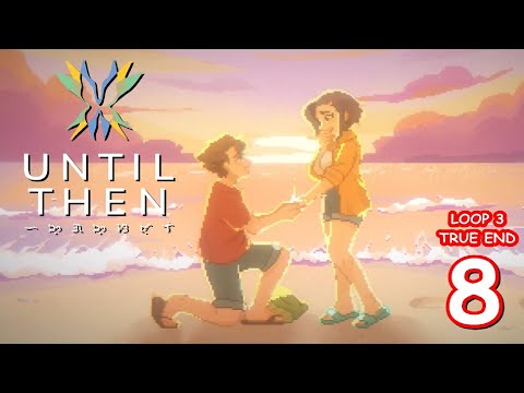 UNTIL THEN Full Game Walkthrough - Chapter 8 [LOOP 3 True Ending]  [NO COMMENTARY] 👧👦🏫👍