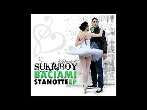 SukriBoY - Non ti dirò mai addio - (Baciami Stanotte EP)