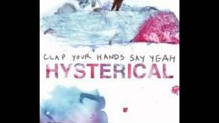 CLAP YOUR HANDS SAY YEAH &quot; HYSTERICAL&quot;