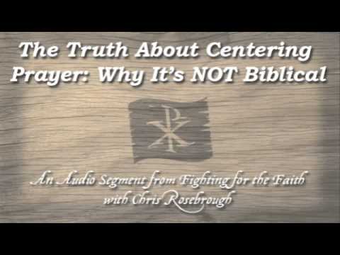The Truth About Centering Prayer - Why It's Not Biblical