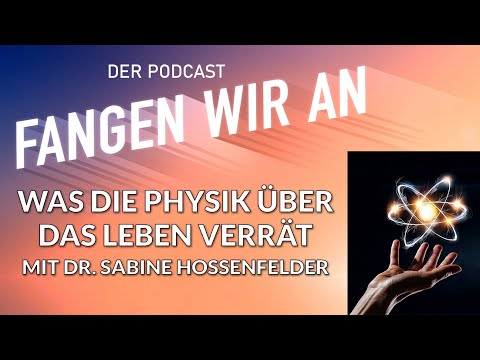 Dr. Sabine Hossenfelder: Was die Physik über das Leben verrät | @SabineHossenfelder| Fangen wir an!