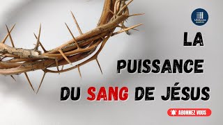 LA PUISSANCE DU SANG DE JÉSUS