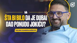 INTERVJU | Dejan Kamenjašević: Šta bi bilo da je Dubai dao ponudu Joki