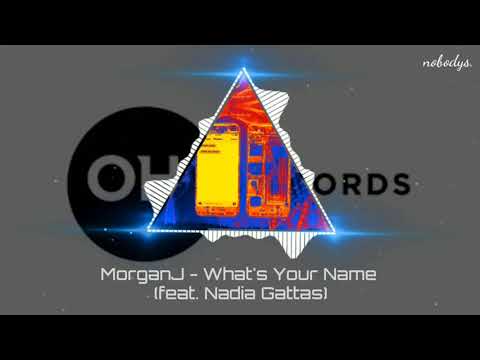 MorganJ - What's Your Name feat. Nadia Gattas
