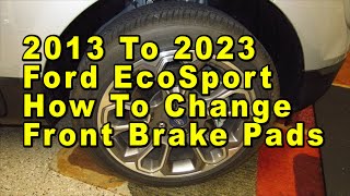 2013 To 2023 Ford EcoSport How To Change Front Brake Pads With Part Numbers