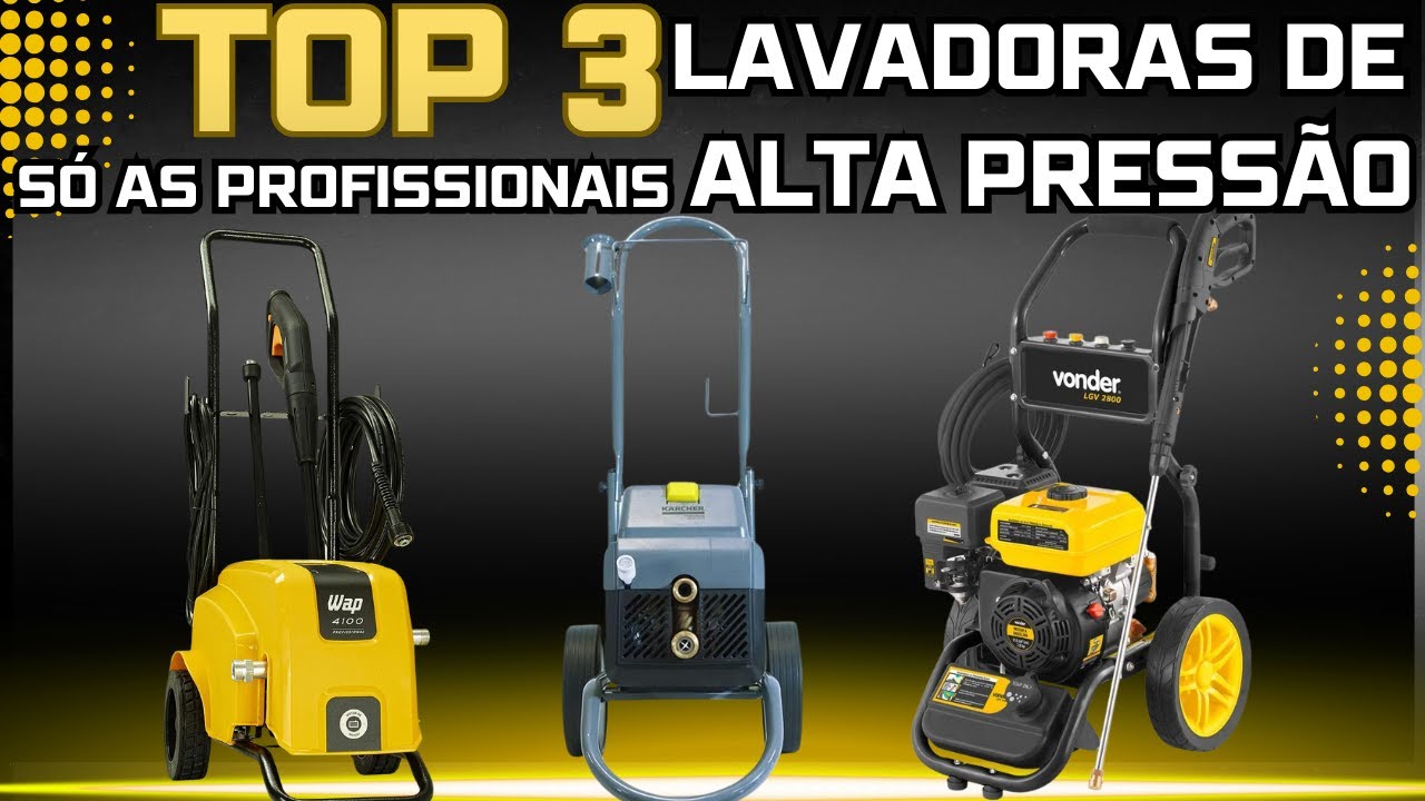As Melhores Lavadoras de Alta Pressão Profissional: As Top 3 Lavadoras com melhor Custo Benefício.