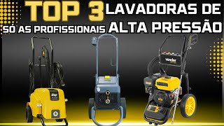 As Melhores Lavadoras de Alta Pressão Profissional: As Top 3 Lavadoras com melhor Custo Benefício.