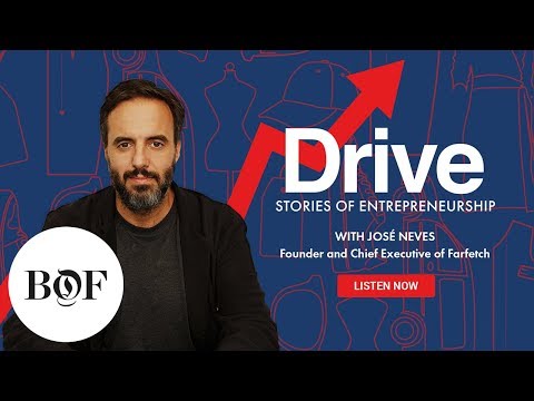 Drive Episode 1: José Neves on Building Farfetch | The Business of Fashion