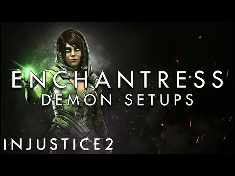 Injustice 2 - Enchantress - Demon Setups