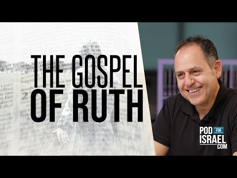 The roots of the Gospel in Ruth - Pod for Israel