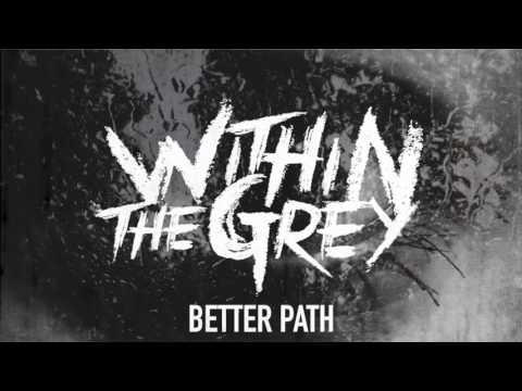 Within the Grey - Better Path