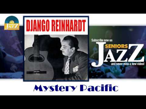 Django Reinhardt - Mystery Pacific (HD) Officiel Seniors Jazz