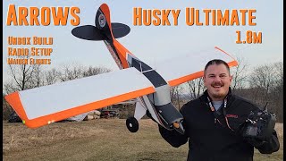Arrows - Husky Ultimate - 1.8m - Unbox, Build, Radio Setup, &amp; Maiden Flights