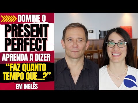 Domine o present perfect: aprenda a dizer "faz quanto tempo que...?" em inglês