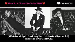 (BTOB) Lee Minhyuk, Peniel, Jung Ilhoon - IceBreaker (Myanmar Sub)
