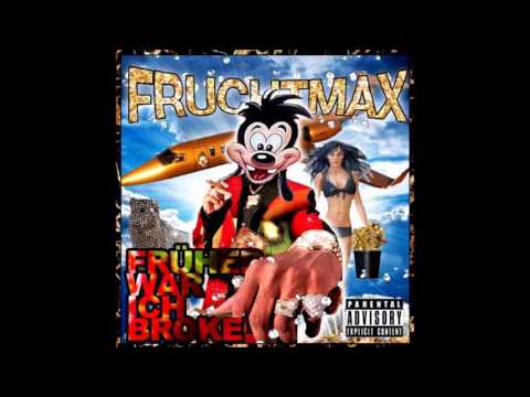 Früher war ich broke - Fruchtmax