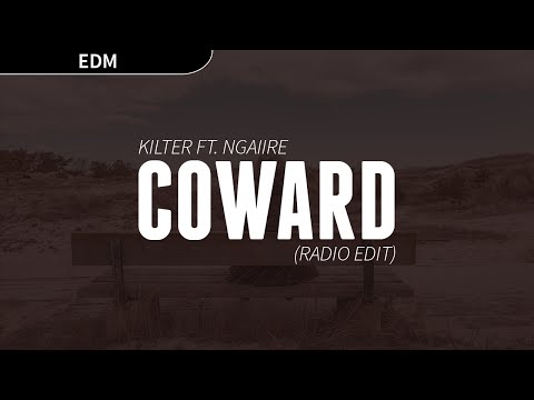 Kilter ft. Ngaiire - Coward (Radio Edit)