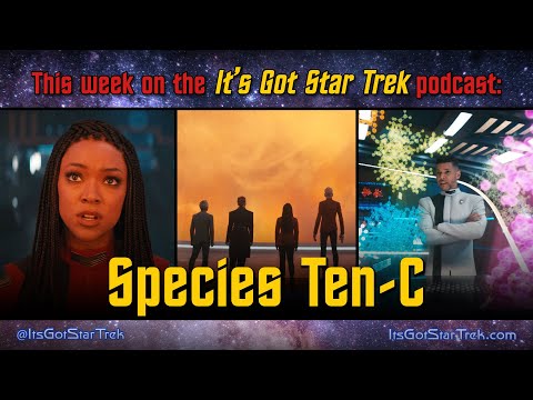 It's Got Star Trek #120 - 'Species Ten C' Discovery S4E12