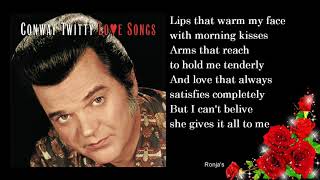 Conway Twitty ~  &quot;I Can&#39;t Believe She Gives It All To Me&quot;