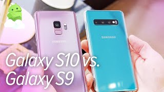 Samsung Galaxy S10 vs Samsung Galaxy S9 - Hands-on comparison