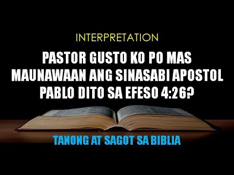 INTERPRETATION --- Pastor Gusto Ko Po Mas Maunawaan Ang Efeso 4:26? -- Bro. Reo Berganting