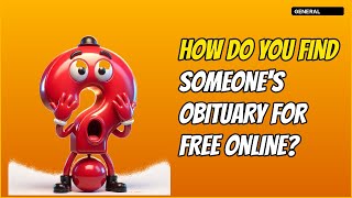 How Do You Find Someone's Obituary for Free Online