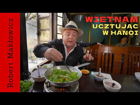 "Feasting in Hanoi" - ROBERT MAKŁOWICZ VIETNAM episode 263