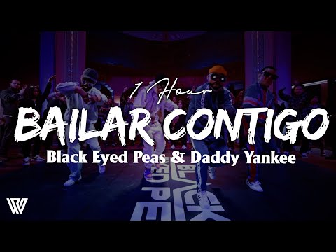 [1 Hour] Black Eyed Peas, Daddy Yankee - BAILAR CONTIGO (Letra/Lyrics) Loop 1 Hour