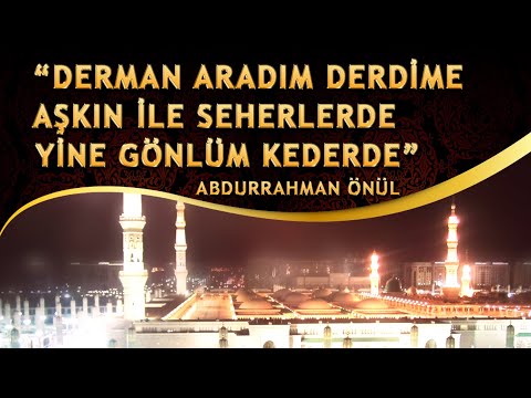 İlahiler / Derman Aradım Derdime, Aşkın İle Seherlerde, Yine Gönlüm Kederlerde / Abdurrahman Önül