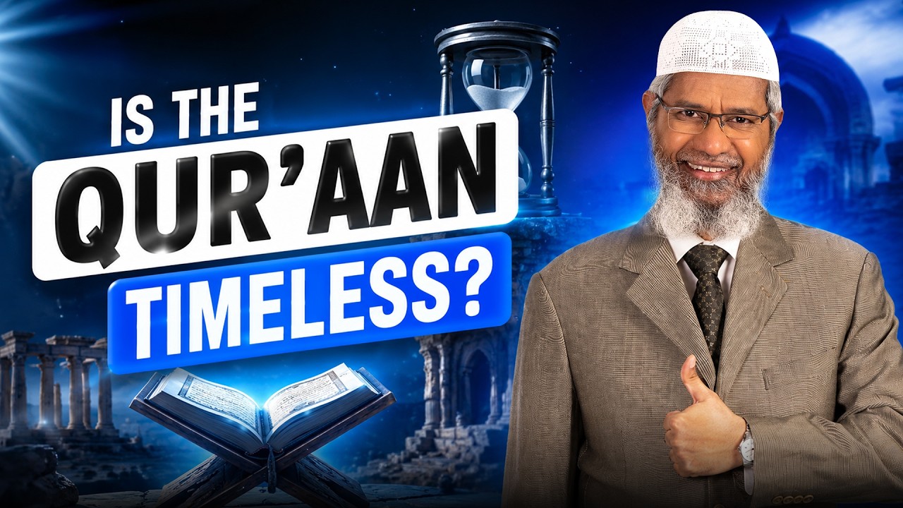 Is the Quran Timeless? - Dr Zakir Naik