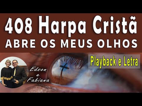 | 408 Harpa Cristã | ABRE OS MEUS OLHOS - Playback e  Letra |  75 BPM