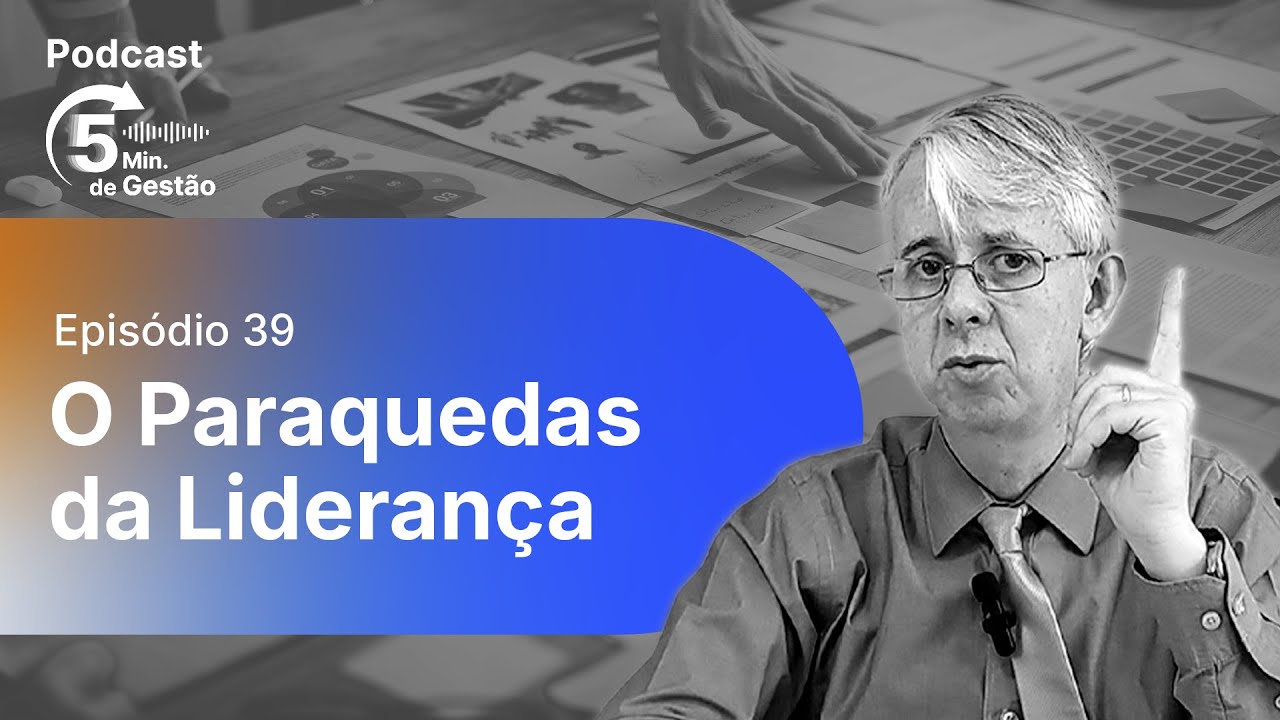 #39 O Paraquedas da Liderança - 5min. de Gestão