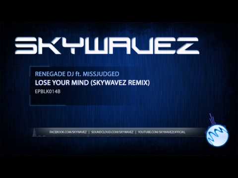 Renegade DJ ft. MissJudged - Lose your mind (Skywavez Remix) [EPBLK014B]