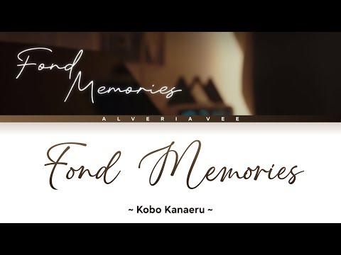 Fond Memories - Kobo Kanaeru【VIDEO LYRICS】