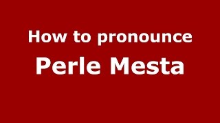 How to pronounce Perle Mesta