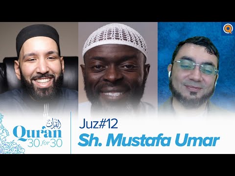 Juz' 12 with Sh. Mustafa Umar, Dr. Omar Suleiman, & Sh. Abdullah Oduro | Qur'an 30 for 30 Season — Dr. Omar Suleiman, Sh. Abdullah Oduro